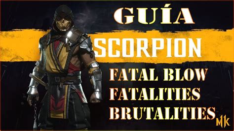 Mortal Kombat 11 | Scorpion: Fatal Blow, Fatalities & Brutalities Guía ...