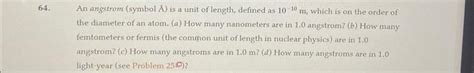 Solved An angstrom (symbol A˚ ) is a unit of length, defined | Chegg.com