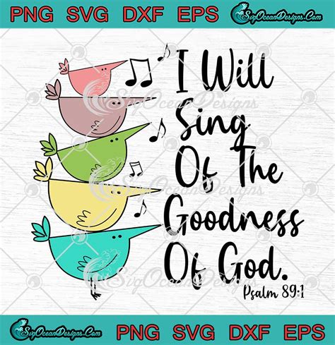 I Will Sing Of The Goodness Of God SVG - Christian Quote SVG PNG EPS DXF PDF, Cricut File