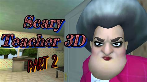 Scary Teacher 3D Part 2 - YouTube