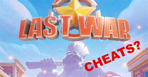 Last War: Survival Game Cheats and Hacks: Do They Exist? - Nerd Techy