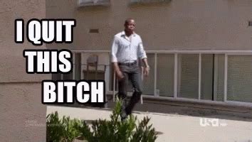 I Quit This Bitch - Psych GIF - Quit IQuit SuckIt - Discover & Share GIFs