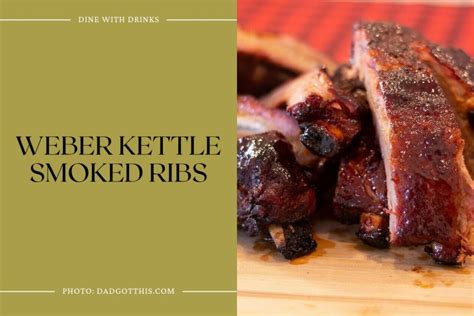 11 Weber Kettle Recipes to Sizzle Your Taste Buds! | DineWithDrinks