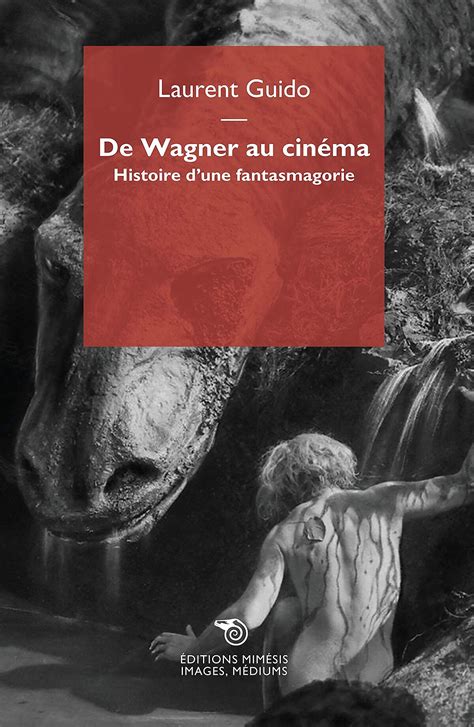 De Wagner au cinéma : Histoire d'une fantasmagorie / Laurent Guido: CEAC - Centre d'Étude des ...