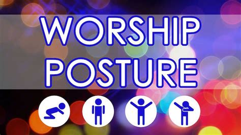 Worship Posture | Teaching | Download Youth Ministry