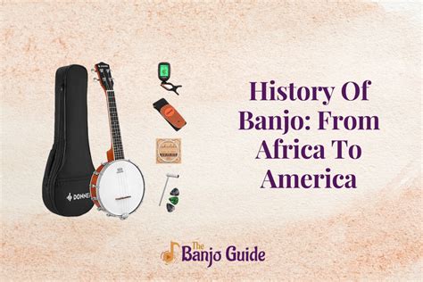 Exploring the Fascinating History of the Banjo: From Africa to America