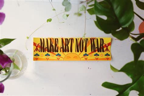 Make art not war bumper sticker — Brass bumble