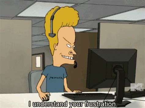 Beavis I Understand Your Frustration GIF - Beavis I Understand Your ...