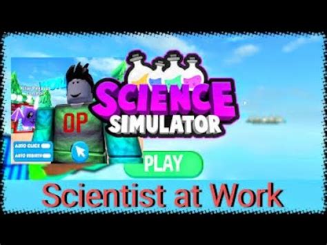 Scientist at Work /||\ Science Simulator [Roblox] - YouTube