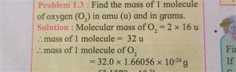 Problem 1.3 : Find the mass of 1 molecule of oxygen (O2 ) in amu (u) and