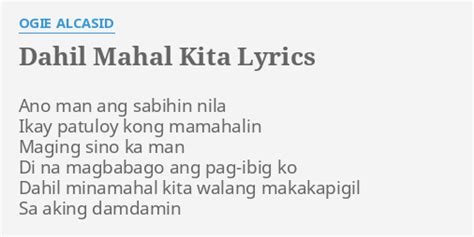 "DAHIL MAHAL KITA" LYRICS by OGIE ALCASID: Ano man ang sabihin...