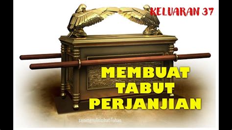 KELUARAN 37 - MEMBUAT TABUT PERJANJIAN - YouTube