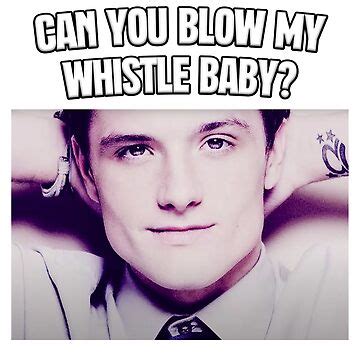 "Can You Blow My Whistle Baby? | Josh Hutcherson | TikTok Meme" Sticker ...