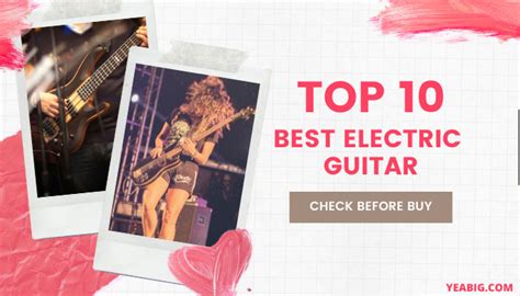 Top 10 Best Electric Guitar – A Brief Overview! - Yea Big