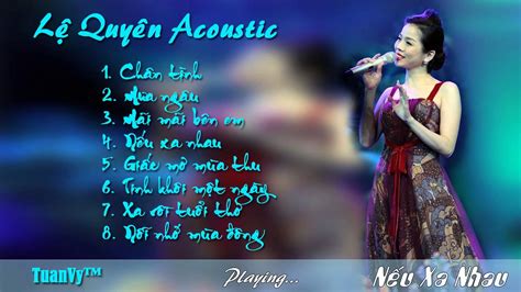 Lệ Quyên Acoustic hay nhất - YouTube