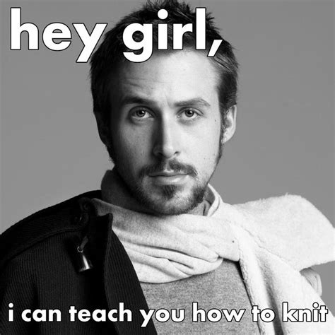 Celebrities who Knit! | Knitting quotes, Knitting, Ryan gosling happy ...