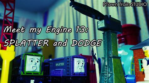 Meet my engine 13: SPLATTER and DODGE - YouTube