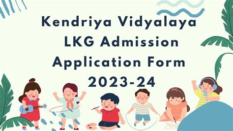 Kendriya Vidyalaya LKG Admission Application Form 2023-24 - TEUT School