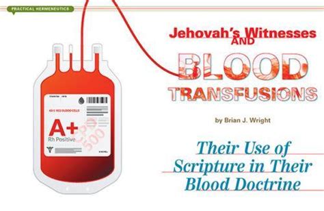 Jehovah’s Witnesses and Blood Transfusions: Their Use of Scripture in Their Blood Doctrine ...