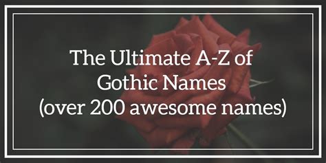 The Ultimate A-Z of Gothic Names (2022)