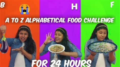 A to Z alphabetical food challenge for 24 hours - YouTube