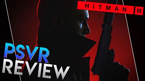 Hitman 3 VR Review | PSVR Review