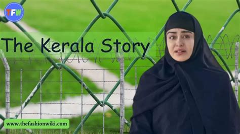 The Kerala Story Cast, Release Date, Real Names, Wiki & More - T F W