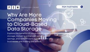 Why are More Companies Moving to Cloud-Based Data Storage? - PSM Partners