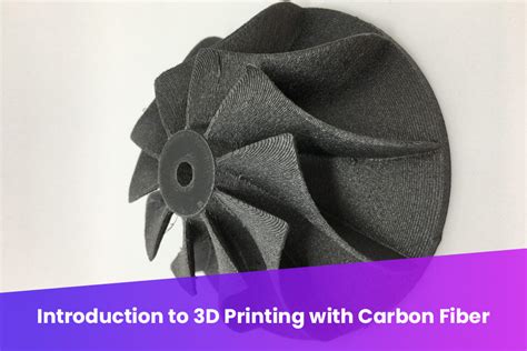 Introduction to 3D Printing with Carbon Fiber - Makenica