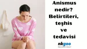 Anismus nedir? Belirtileri, teşhis ve tedavisi - Nkgoo