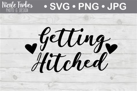 Getting Hitched SVG (Graphic) by Nicole Forbes Designs · Creative Fabrica