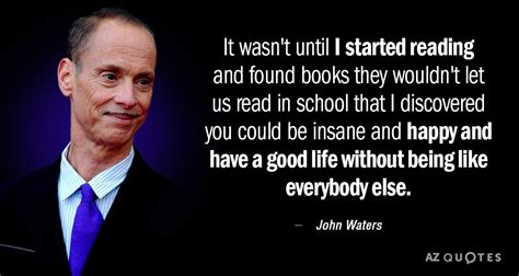 TOP 25 QUOTES BY JOHN WATERS (of 248) | A-Z Quotes