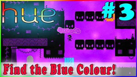 HUE Walkthrough Gameplay | Blue | PC Full Game HD No Commentary Complete Part 3 - YouTube