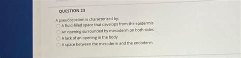 Solved QUESTION 23 A pseudocoelom is characterized by: A | Chegg.com