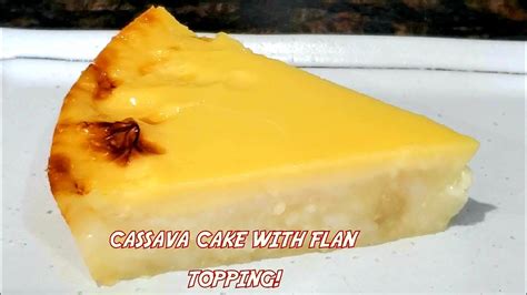 HOW TO MAKE CASSAVA CAKE WITH FLAN TOPPING RECIPE?|CASSAVA CAKE FLAN ...