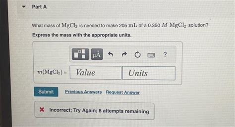 Solved Part A What mass of MgCl2 is needed to make 205 mL | Chegg.com