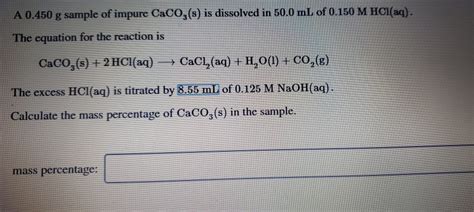 Solved A 0.450 g sample of impure CaCO3(s) is dissolved in | Chegg.com