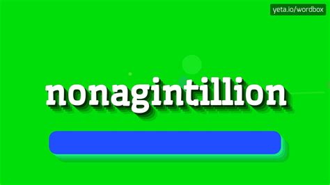 NONAGINTILLION - HOW TO PRONOUNCE IT!? - YouTube