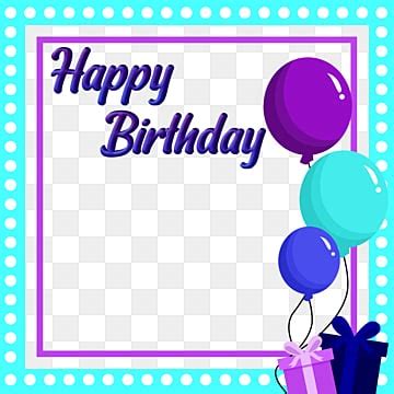 Birthday Frame PNG Transparent Images Free Download | Vector Files ...