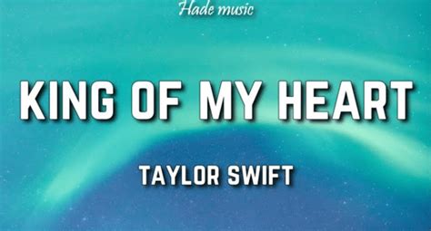 King of My Heart Lyrics – Taylor Swift | Reputation - KULFIY.COM