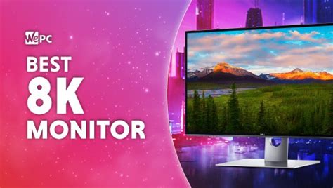 Best 8K monitors for gaming | WePC