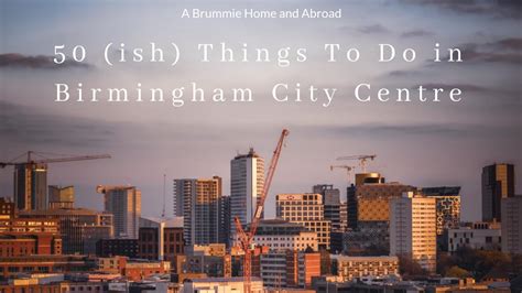 50 (ish) Things To Do in Birmingham City Centre