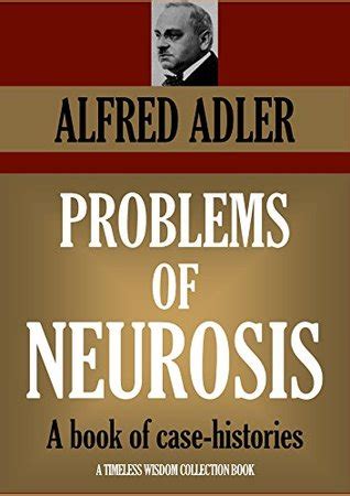 Problems of Neurosis: A book of case-histories by Alfred Adler