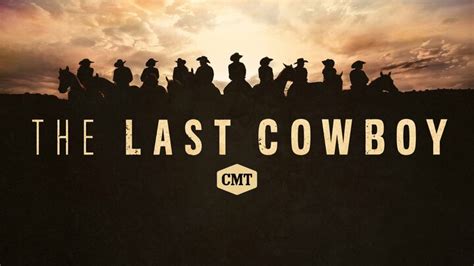 The Last Cowboy - CMT Reality Series - Where To Watch