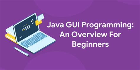 Java GUI Programming: An Overview For Beginners - Entri Blog