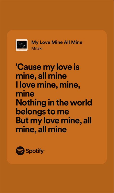 My Love Mine All Mine - Mitski | My love lyrics, Pretty lyrics, Song lyrics art