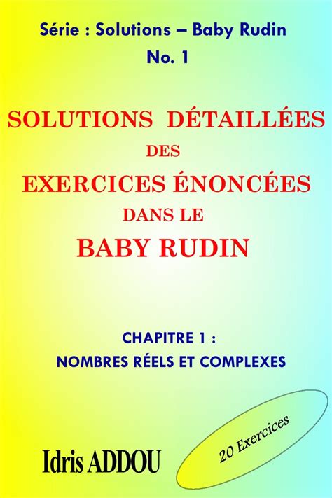 SOLUTIONS DÉTAILLÉES DES EXERCICES ÉNONCÉS DANS LE BABY RUDIN: CHAPITRE ...