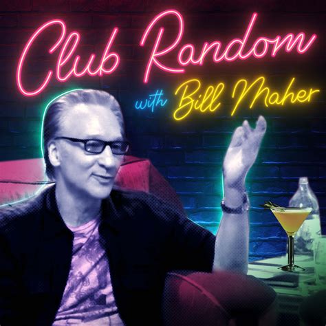 Club Random with Bill Maher - Comedy Podcast | Podchaser