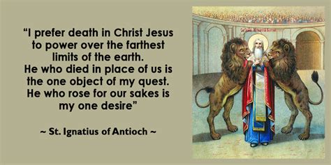 Ignatius of Antioch Quotes. QuotesGram