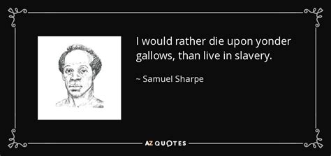 QUOTES BY SAMUEL SHARPE | A-Z Quotes